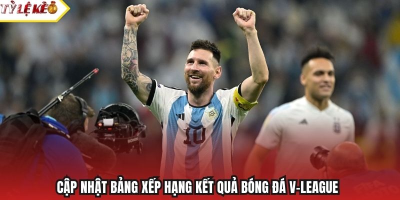 Cập nhật bảng xếp hạng kết quả bóng đá V-League 