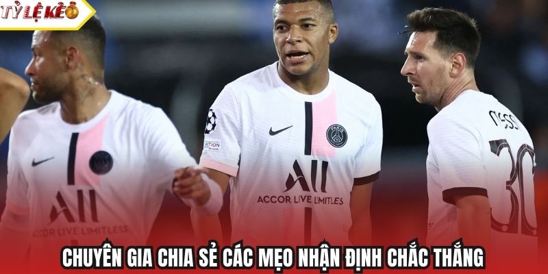 Chuyên gia chia sẻ các mẹo nhận định chắc thắng