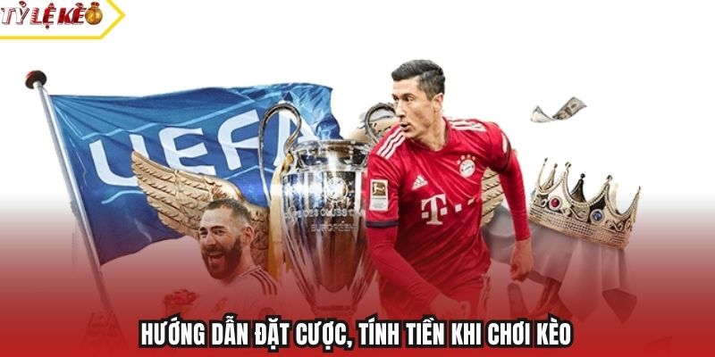 Hướng dẫn đặt cược, tính tiền khi chơi kèo