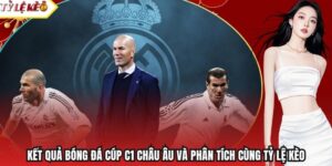 Kết Quả Bóng Đá Cúp C1 Châu Âu Và Phân Tích Cùng Tỷ Lệ Kèo