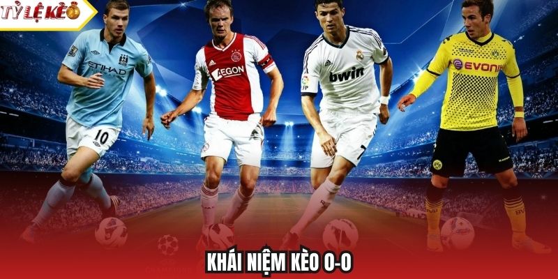 Khái niệm kèo 0-0
