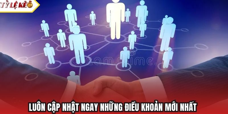 Luôn cập nhật ngay những điều khoản mới nhất