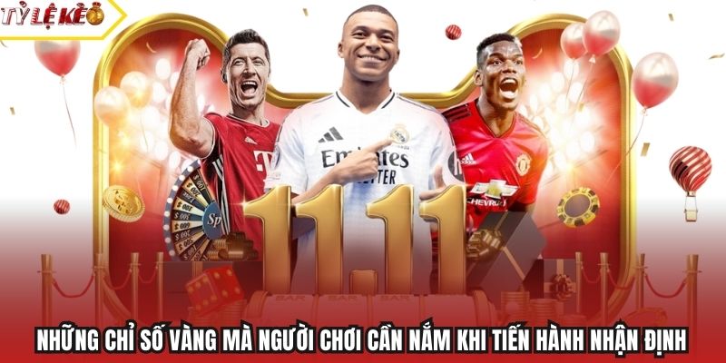 Những chỉ số vàng mà người chơi cần nắm khi tiến hành nhận định