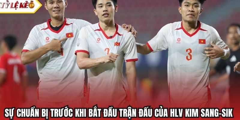 Sự chuẩn bị trước khi bắt đầu trận đấu của HLV Kim Sang-sik