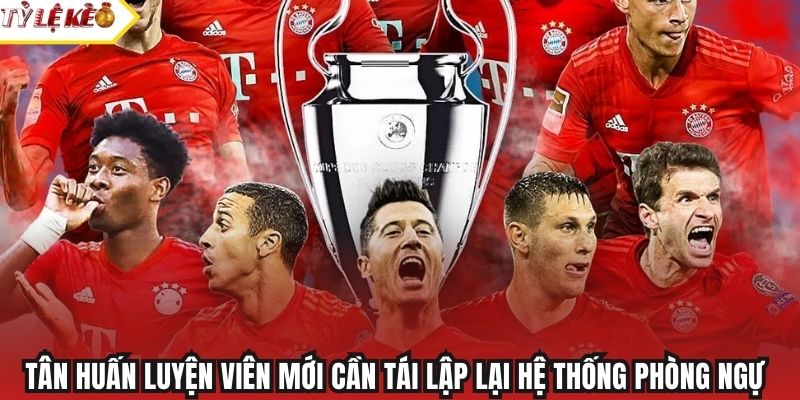 Tân huấn luyện viên mới cần tái lập lại hệ thống phòng ngự