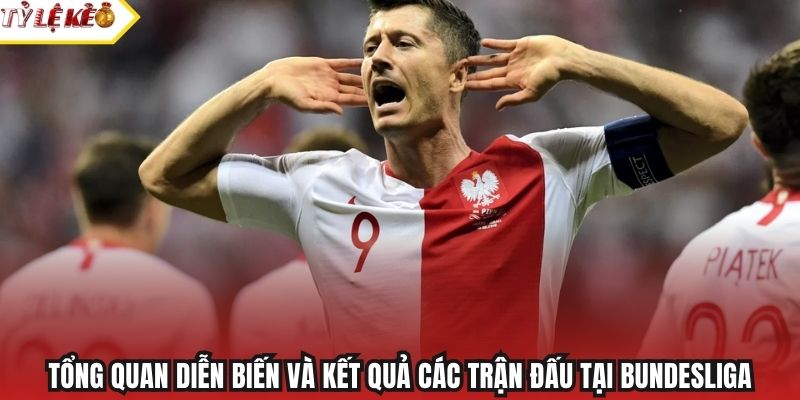 Tổng quan diễn biến và kết quả các trận đấu tại Bundesliga