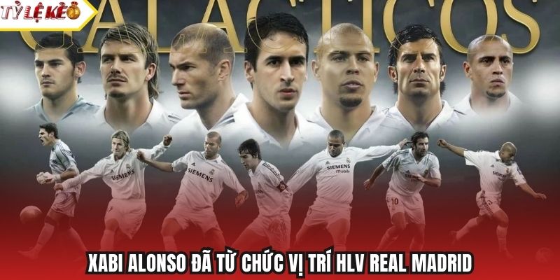 Xabi Alonso đã từ chức vị trí HLV Real Madrid